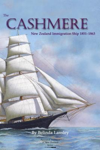 Książka The Cashmere: New Zealand Immigration Ship 1851-1863 Belinda Lansley