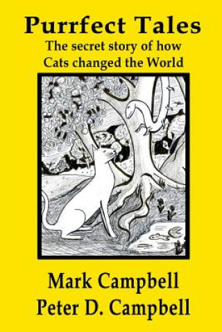 Kniha Purrfect Tales: The secret story of how Cats changed the world Peter D Campbell