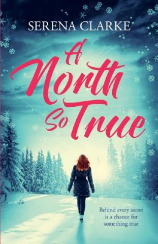 Kniha A North So True: A Near & Far Novel Serena Clarke