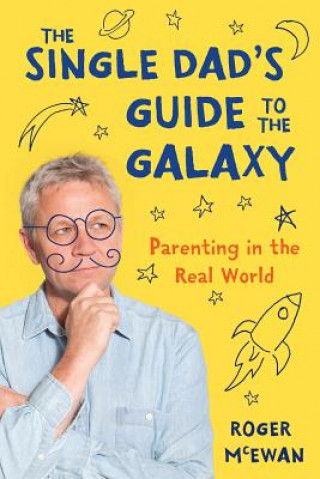 Kniha Single Dad's Guide to the Galaxy Roger McEwan
