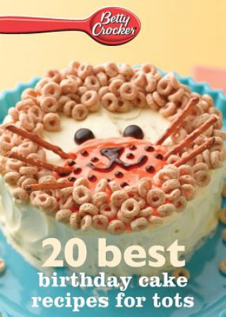 Kniha Betty Crocker 20 Best Birthday Recipes for Tots Betty Ed D Crocker