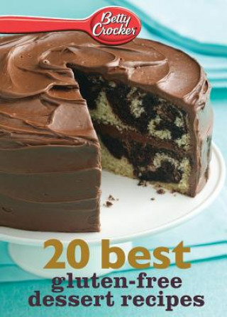 Kniha Betty Crocker 20 Best Gluten-Free Dessert Recipes Betty Ed D Crocker