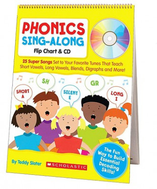 Book Phonics Sing-Along Flip Chart: 25 Super Songs Set to Your Favorite Tunes That Teach Short Vowels, Long Vowels, Blends, Digraphs, and More! [With CD (A Teddy Slater