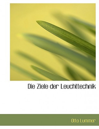 Livre Die Ziele Der Leuchttechnik Otto Lummer