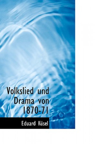 Kniha Volkslied Und Drama Von 1870-71 Eduard Kusel