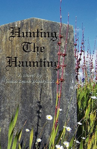 Книга Hunting the Haunting Joann Rene Muszynski