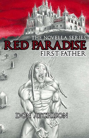 Könyv The Novella Series Red Paradise: First Father MR Don Atchison