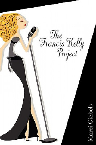 Kniha The Francis Kelly Project Marci Viola Giebels