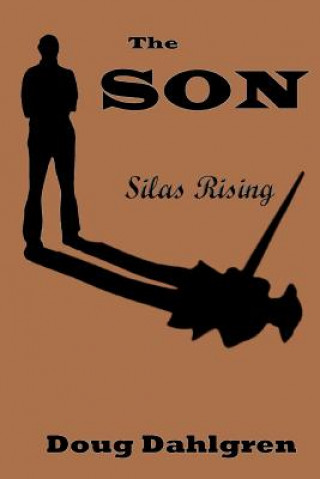 Książka The SON Silas Rising Doug Dahlgren