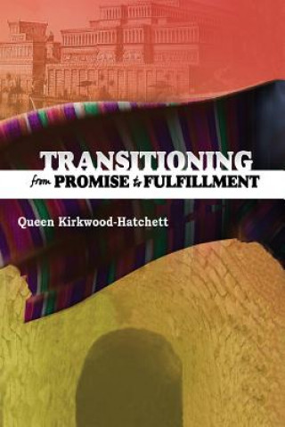 Könyv Transitioning from Promise to Fulfillment Queen Kirkwood-Hatchett
