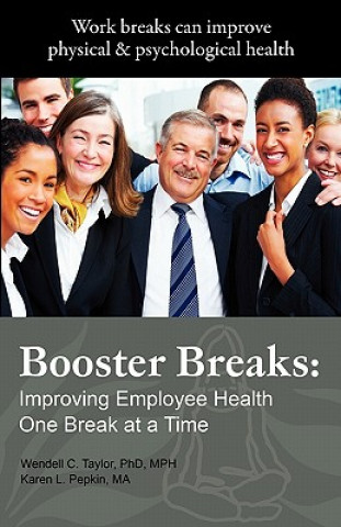 Book Booster Breaks: Improving Employee Health One Break at a Time Phd Mph Wendell C Taylor