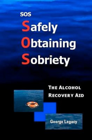 Carte SOS Safely Obtaining Sobriety: The Alcohol Recovery Aid George Legacy