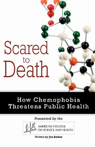 Książka Scared to Death: How Chemophobia Threatens Public Health Jon Entine