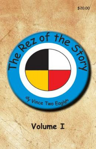 Kniha The Rez of the Story Vince Two Eagles