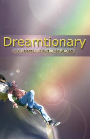 Книга Dreamtionary: A Celestial Collection of Stories MR Billy Donald Boner Jr