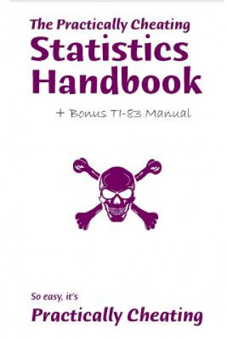 Книга The Practically Cheating Statistics Handbook + Bonus TI-83 Manual S Deviant