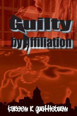 Книга GUILTY by AFFILIATION: Non ficition book Kareem R Quattlebuam