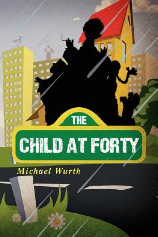 Kniha The Child at Forty Michael Wurth