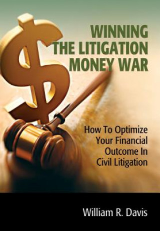 Könyv Winning the Litigation Money War Wiliam R Davis