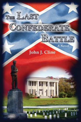 Kniha The Last Confederate Battle John J Cline