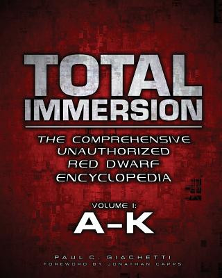 Carte Total Immersion: The Comprehensive Unauthorized Red Dwarf Encyclopedia: A-K Paul C Giachetti