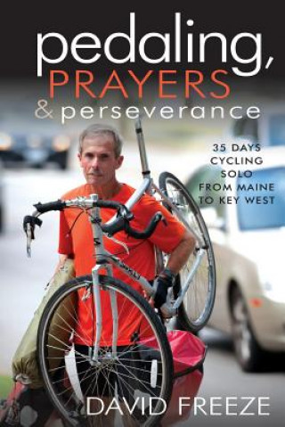 Buch Pedaling, Prayers and Perseverence David Freeze