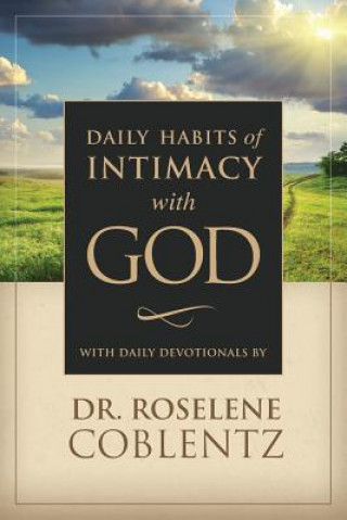 Könyv Daily Habits of Intimacy with God Dr Roselene Coblentz