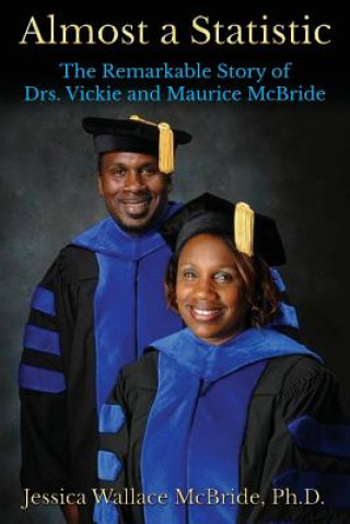 Книга Almost a Statistic: The Remarkable Story of Drs. Vickie and Maurice McBride Jessica Wallace McBride Ph D