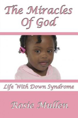 Könyv The Miracles of God: Life With Down Syndrome Rosie Mullen
