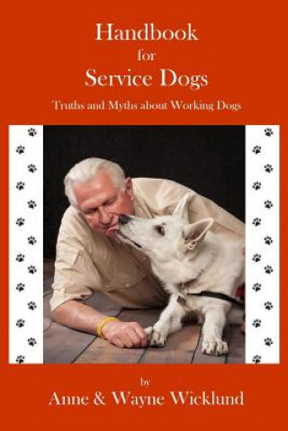 Книга Handbook for Service Dogs: Truths and Myths about Working Dogs Anne Wicklund