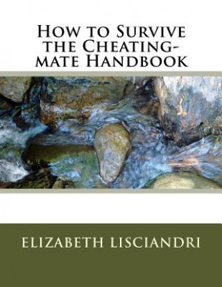 Kniha How to Survive the Cheating-mate Handbook Mrs Elizabeth E Lisciandri