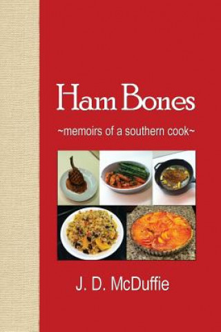 Carte Ham Bones: - memoirs of a southern cook - J D McDuffie