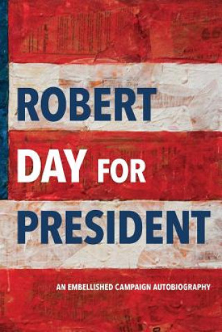 Kniha Robert Day for President Robert Day