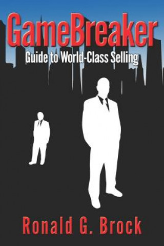 Книга GameBreaker: Guide to World-Class Selling MR Ronald G Brock Sr