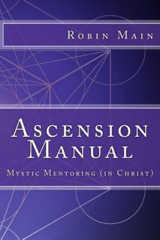 Kniha Ascension Manual: Mystic Mentoring (in Christ) Robin Main