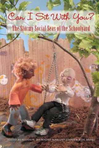 Kniha Can I Sit With You?: The Stormy Social Seas Of The Schoolyard Shannon Des Roches Rosa