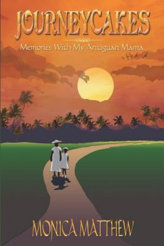 Książka Journeycakes: Memories With My Antiguan Mama Monica Matthew