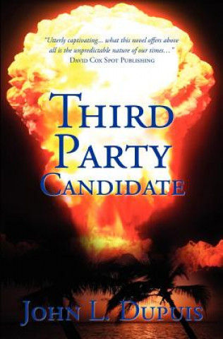 Knjiga Third Party Candidate John L Dupuis