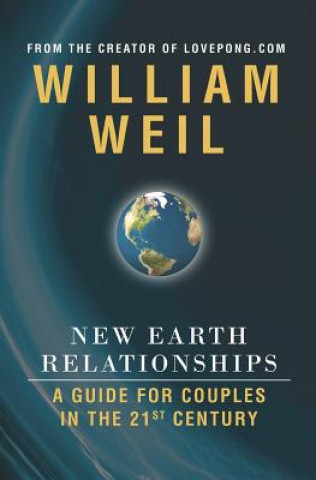 Książka New Earth Relationships: A Guide For Couples In The 21st Century William Weil