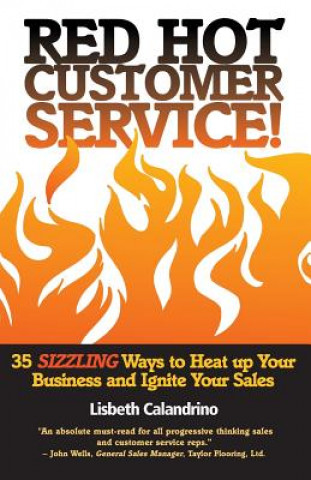 Kniha Red Hot Customer Service: 35 Sizzling Ways to Heat Up Your Business and Ignite Your Sales Lisbeth Calandrino