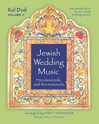 Carte Jewish Wedding Music: Processionals and Recessionals: KOL DODI Vol. II: Instrumental Music for the Jewish Wedding Service Mary Feinsinger