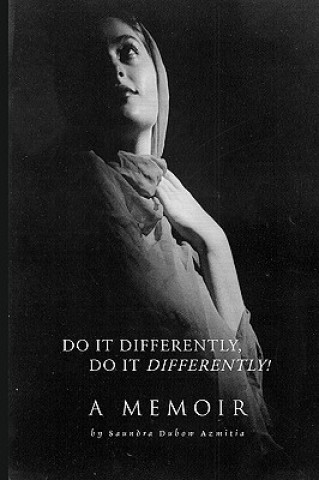 Könyv Do It Differently, Do It Differently! A Memoir Saundra Dubow Azmitia