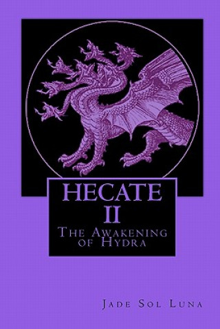 Könyv Hecate II: The Awakening of Hydra Jade Sol Luna