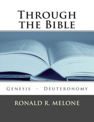 Carte Through the Bible: Genesis - Deuteronomy MR Ronald R Melone
