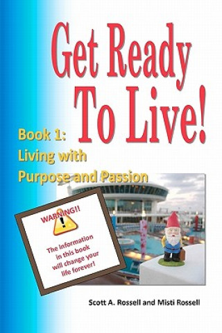 Libro Get Ready To Live!: Book 1: Living with Purpose and Passion Scott A Rossell