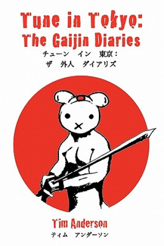 Könyv Tune in Tokyo: The Gaijin Diaries Tim Anderson