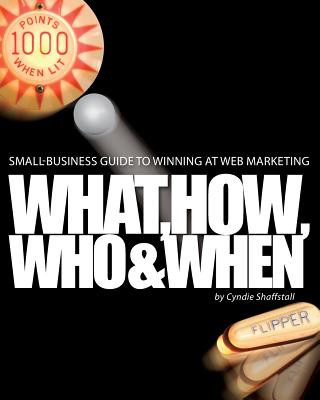 Kniha Small-business Guide to Winning at Web Marketing: Why, What, How, Who, and When Cyndie Shaffstall