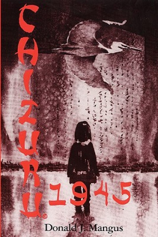 Carte Chizuru 1945: 1000 Winter Cranes Donald J Mangus