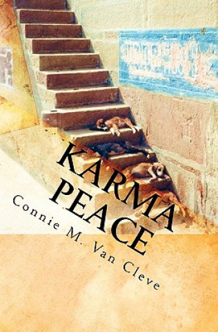 Könyv Karma Peace: A Tale of Mystery, Magic and Madness Connie M Van Cleve