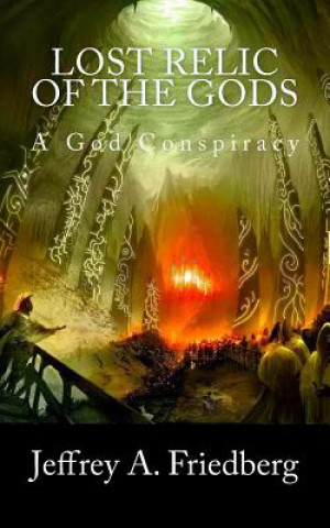 E-kniha Lost Relic Of The Gods: 2012, Book 1 Jeffrey A Friedberg